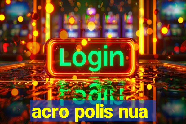 acro polis nua